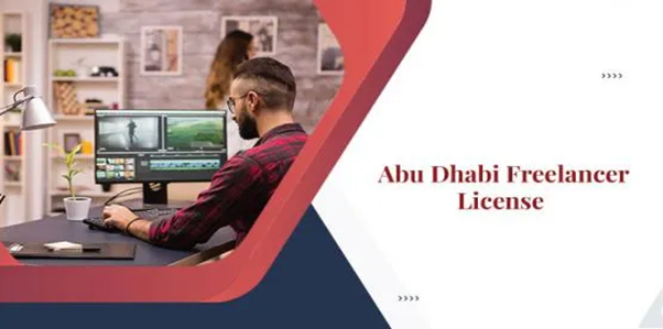 FREELANCING LEGALLY IN THE UAE: IMPORTANCE OF FREELANCE LICENSE IN ABU DHABI